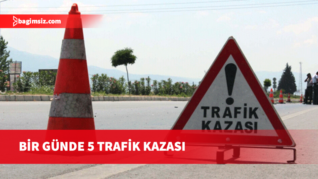 24 saatte 5 trafik kazası: 7 yaralı!