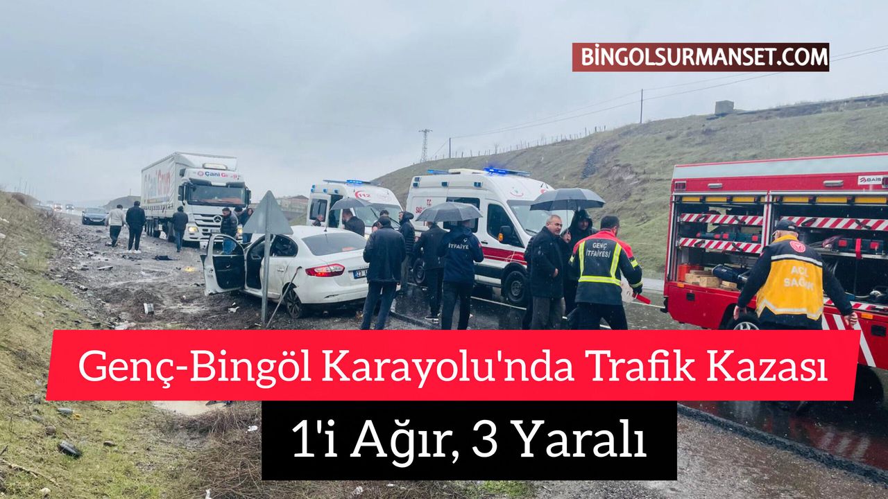 Genç-Bingöl Karayolu'nda Trafik Kazası: 1'i Ağır, 3 Yaralı
