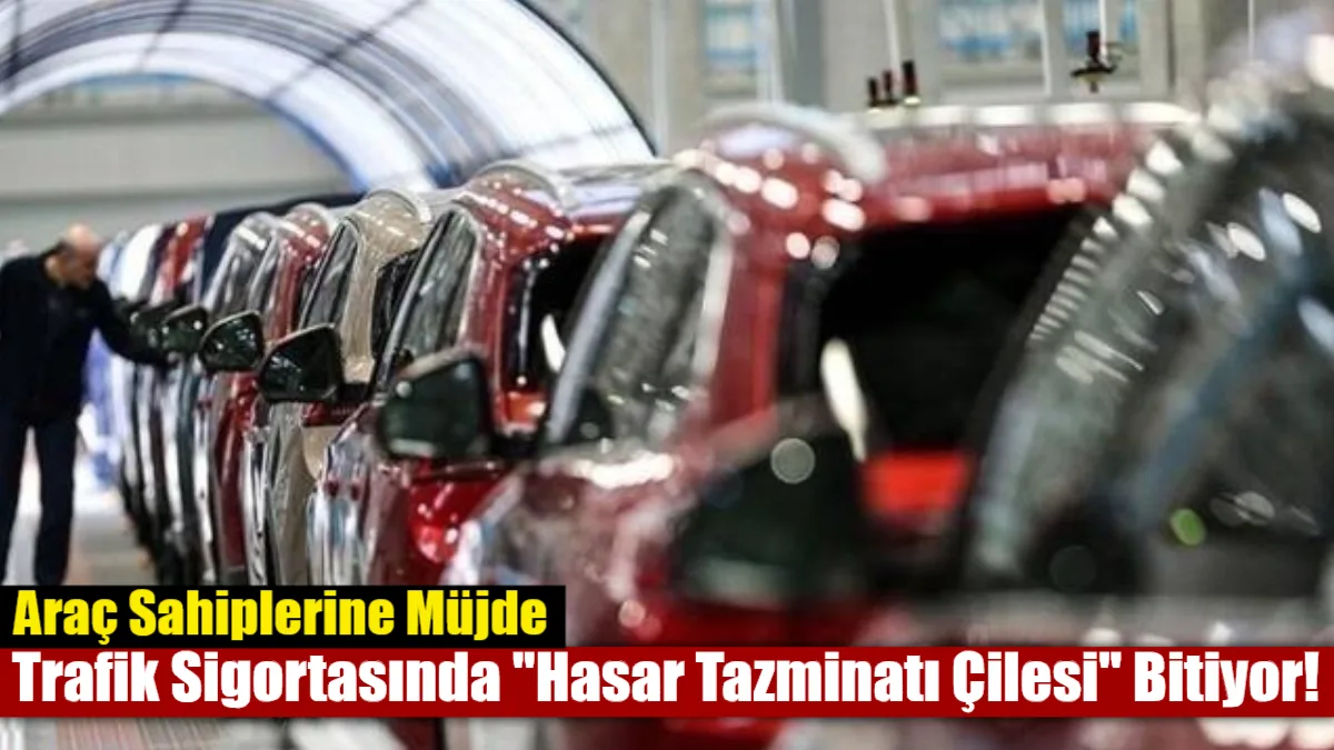 Araç Sahiplerine Müjde: Trafik Sigortasında “Hasar Tazminatı Çilesi” Bitiyor!