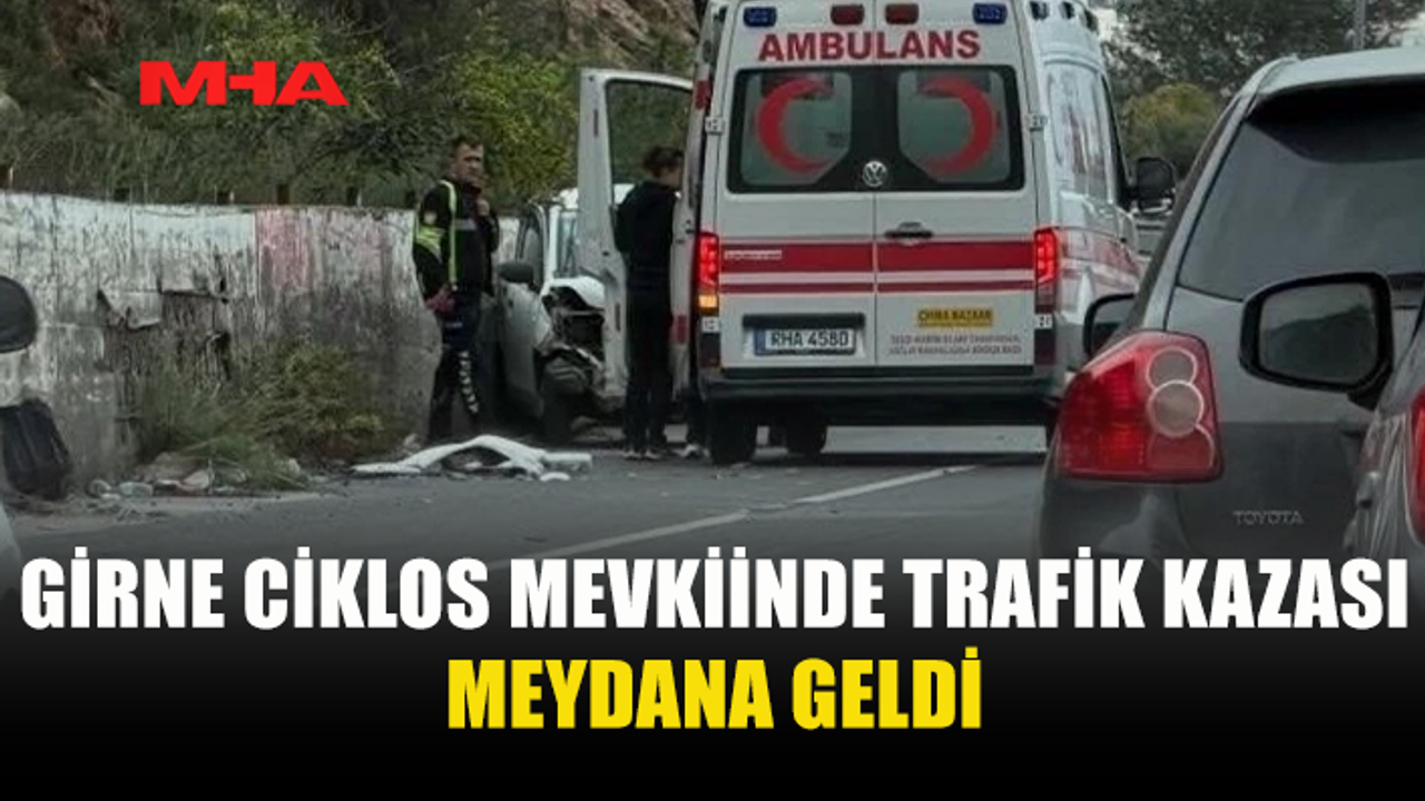 GİRNE CİKLOS MEVKİİNDE TRAFİK KAZASI