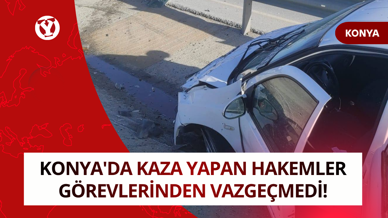 Konya'da kaza yapan hakemler görevlerinden vazgeçmedi!