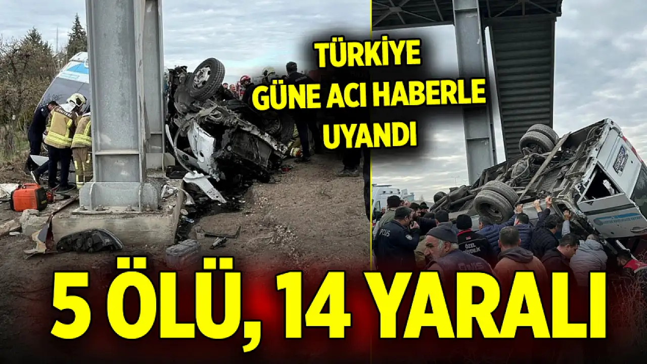 Türkiye güne acı haberle uyandı: 5 ölü, 14 yaralı - Asayiş