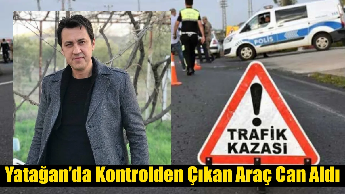Yatağan’da Kontrolden Çıkan Araç Can Aldı