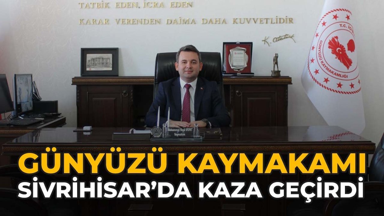 Günyüzü Kaymakamı Sivrihisar'da Kaza Geçirdi
