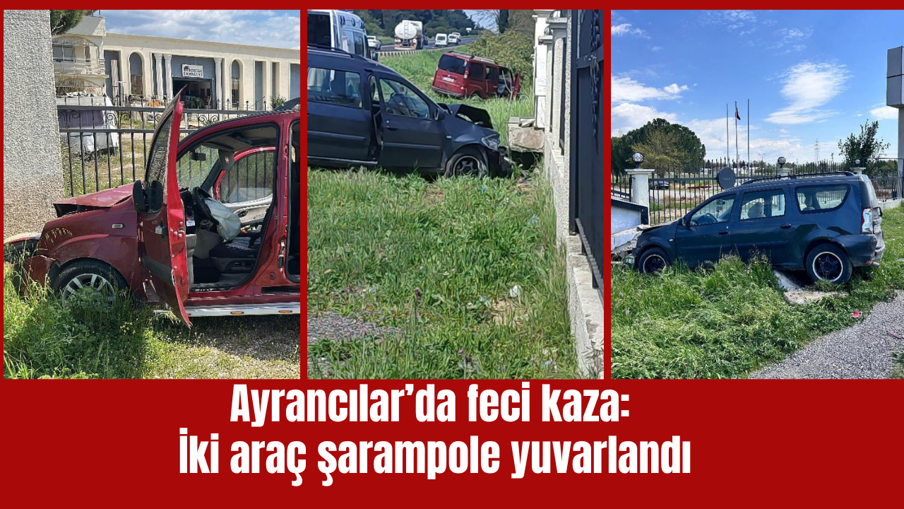Ayrancılar’da feci kaza: İki araç şarampole yuvarlandı