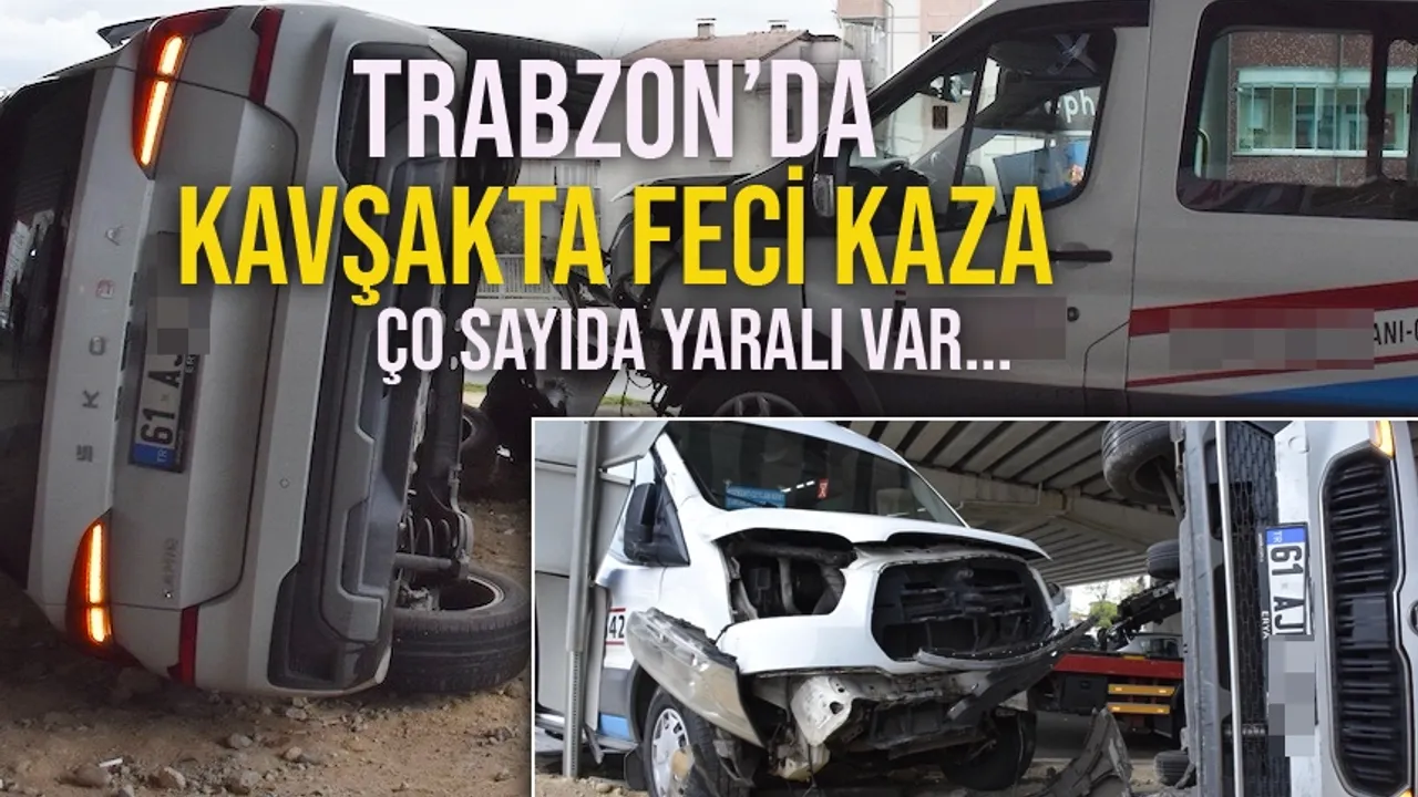Trabzon'da kavşakta feci kaza! Çok sayıda yaralı var...