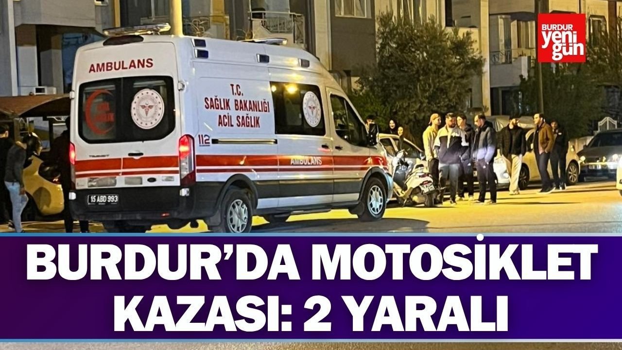 Burdur’da Motosiklet Kazası: 2 Yaralı