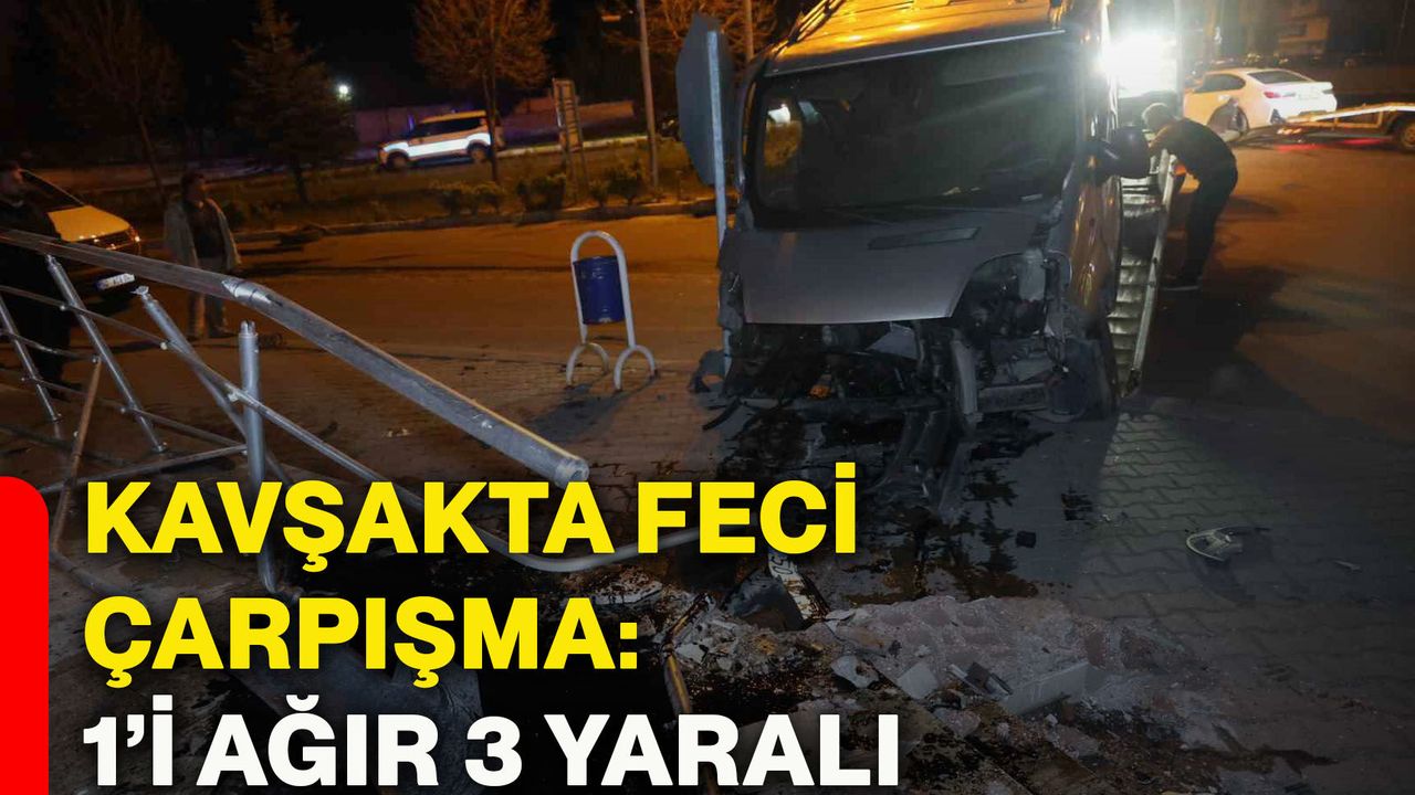 Kavşakta feci çarpışma: 1’i ağır 3 yaralı