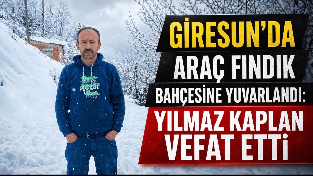 Giresun’da Fındık Bahçesine Yuvarlanan Araçın Sürücüsü Yılmaz Kaplan vefat Etti