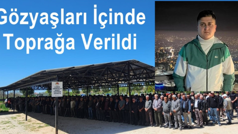 Kazada Hayatını Kaybeden Ahmet Tozan Gürpınar'da Toprağa Verildi