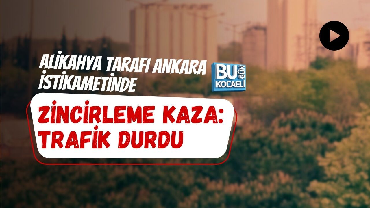 ALİKAHYA TARAFI ANKARA İSTİKAMETİNDE ZİNCİRLEME KAZA: TRAFİK DURDU