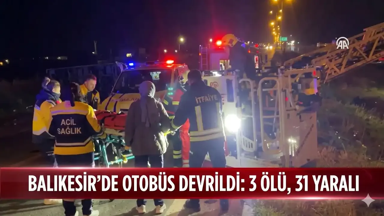 SON DAKİKA: Balıkesir Bandırma’da otobüsün devrildiği kazada 3 ölü, 31 yaralı