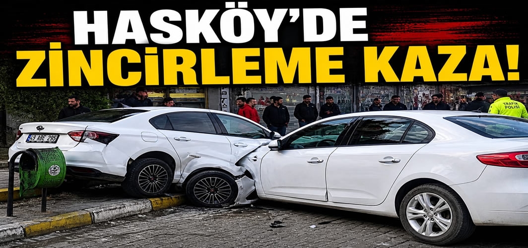 Hasköy’de zincirleme kaza!