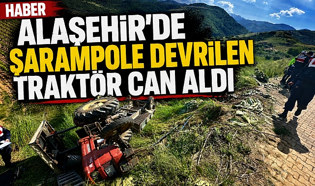 Alaşehir'de Kahreden Traktör Kazası: 21 Yaşındaki Genç Hayatını Kaybetti