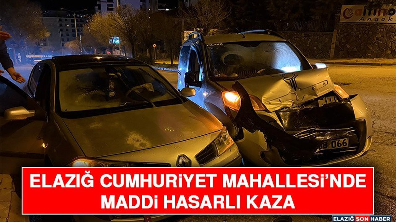 Elazığ Cumhuriyet Mahallesi’nde Maddi Hasarlı Kaza