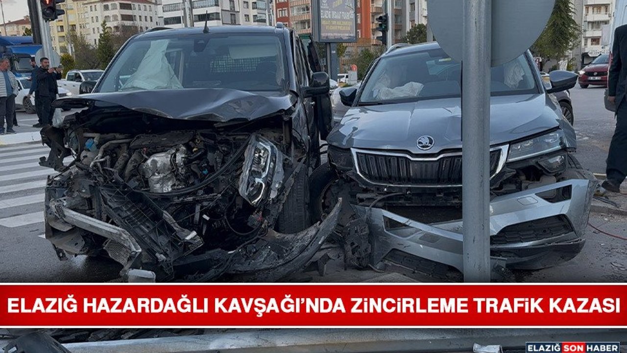 Elazığ Hazardağlı Kavşağı’nda Zincirleme Trafik Kazası