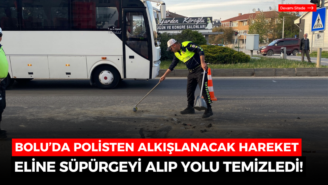 Bolu’da trafik polisinden alkışlanacak hareket: Eline süpürgeyi alıp yolu temizledi!