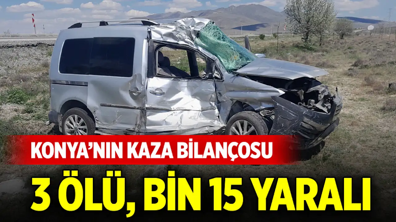 Konya'nın nisan ayı trafik raporu açıklandı: 3 ölü, bin 15 yaralı