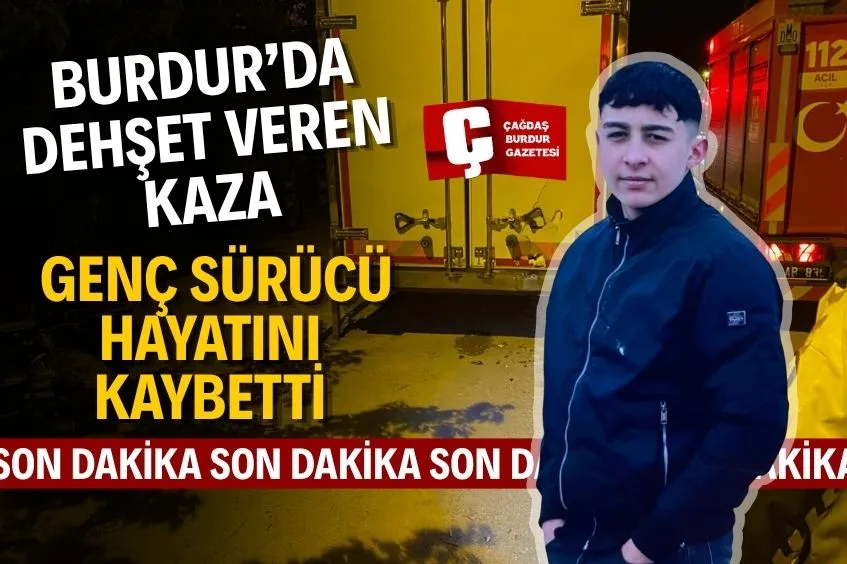 BURDUR'DA CAN ALAN KAZA: PARK HALİNDEKİ KAMYONUN ALTINDA KALDI