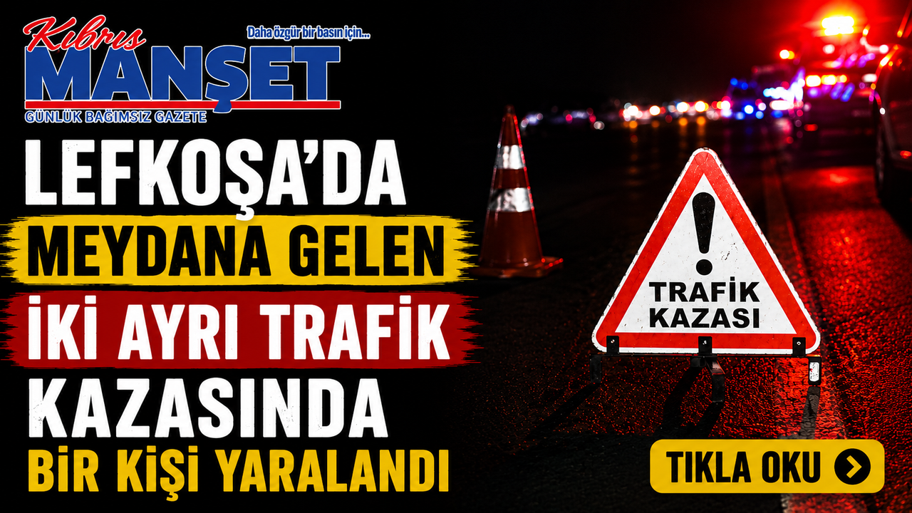 Lefkoşa’da meydana gelen iki ayrı trafik kazasında bir kişi yaralandı