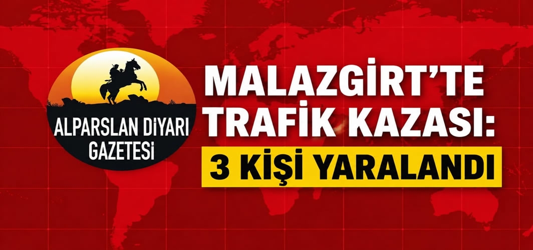 Malazgirt’te trafik kazası: 3 kişi yaralandı