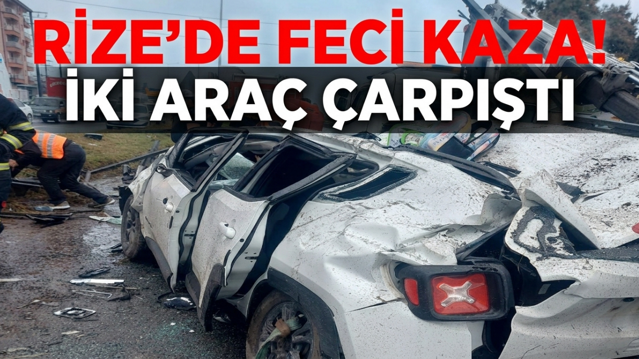 Rize’de Feci Kaza! İki Araç Çarpıştı