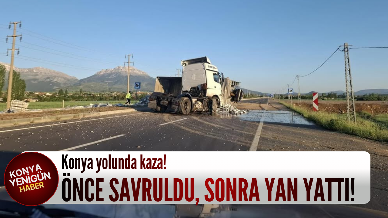 Konya yolunda kaza: Önce savruldu, sonra yan yattı!