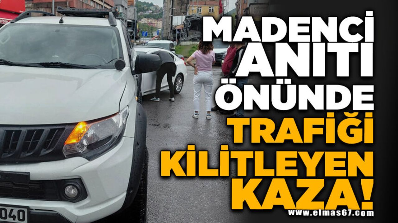 Madenci Anıtı önünde trafiği kilitleyen kaza!