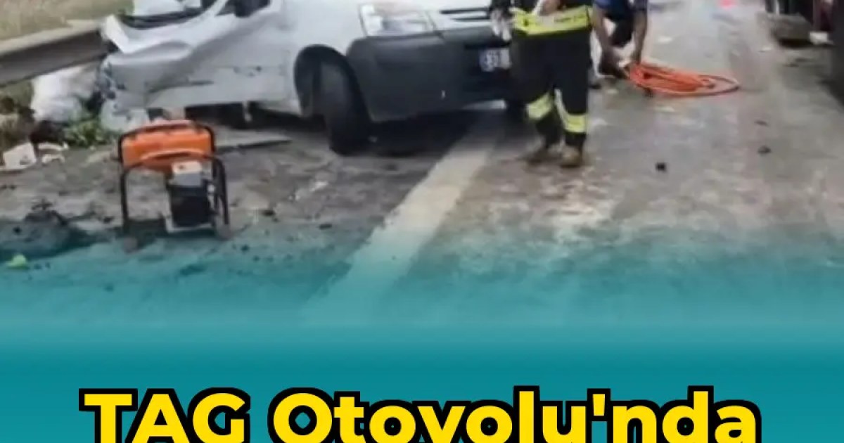 TAG Otoyolu'nda Feci Kaza: 2 Ölü, 2 Yaralı