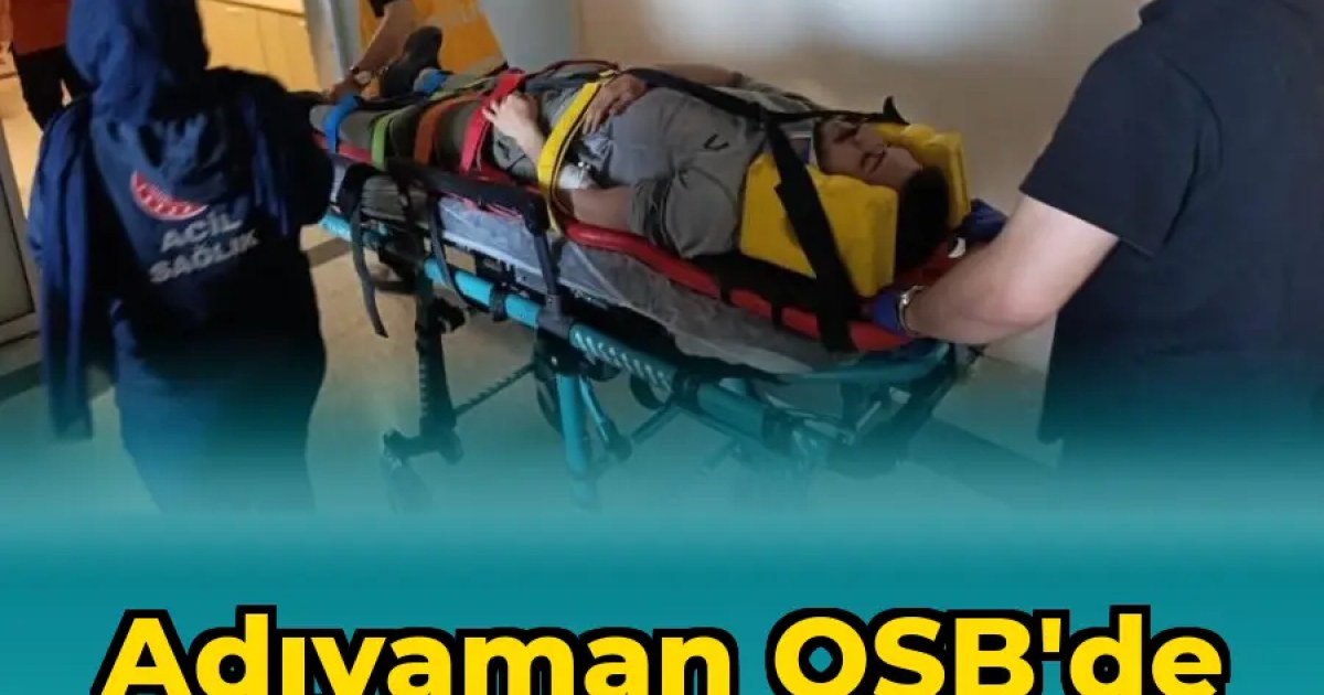 Adıyaman OSB'de İş Kazası: İşçi Yaralandı