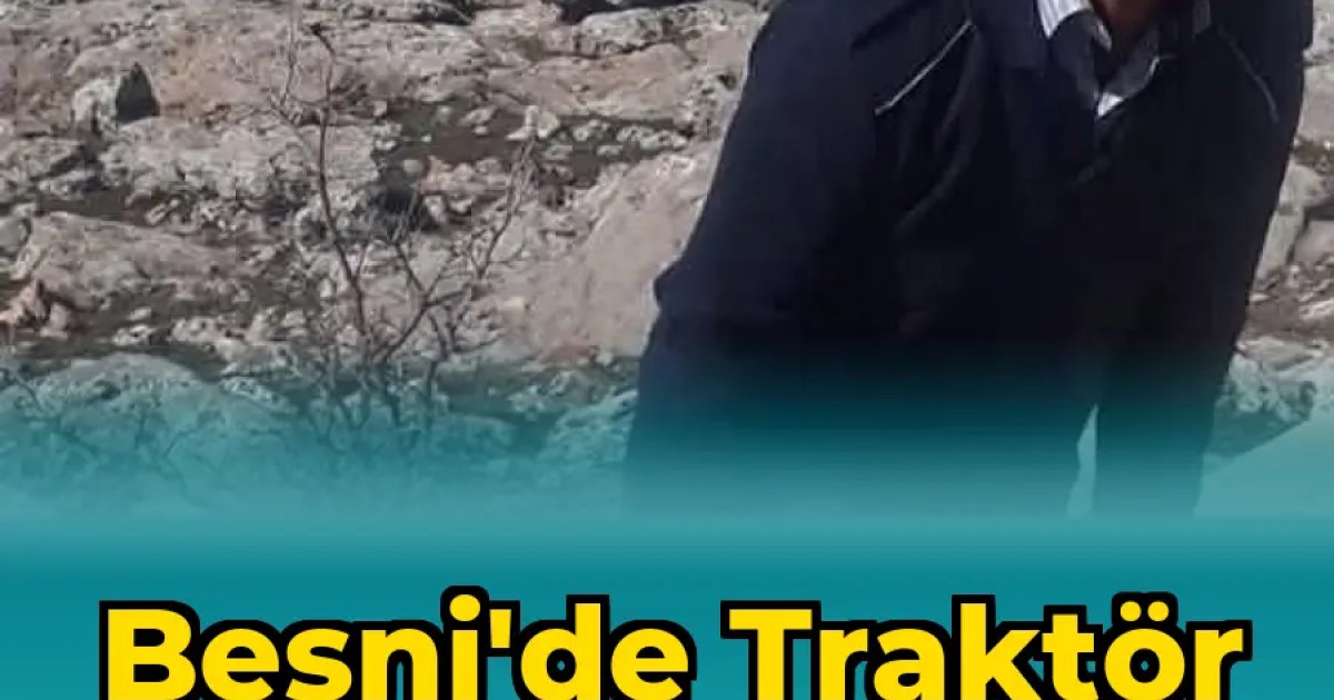 Besni'de Traktör Kazası Bir Can Aldı