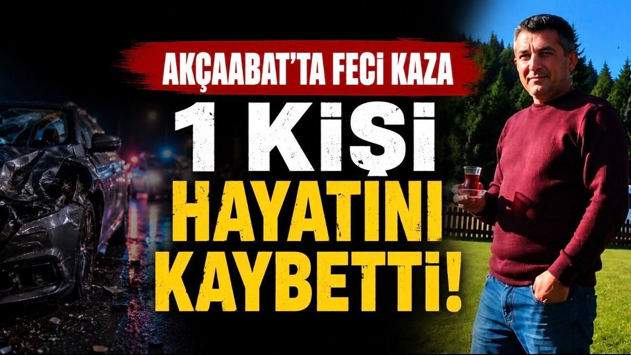 Akçaabat’ta Feci Kaza: Selahattin Bostan Hayatını Kaybetti