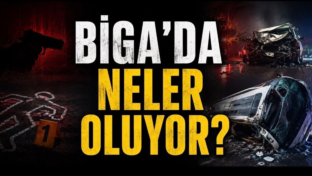 Biga’da Neler Oluyor? Cinayet, Ölümlü Kaza ve Otobüs Faciası Peş Peşe Geldi