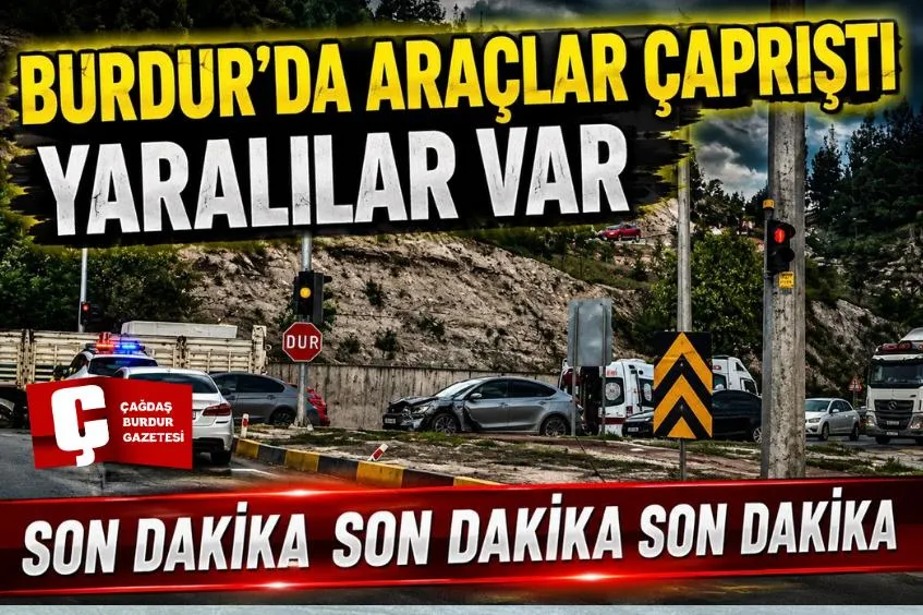 BURDUR-ANTALYA KARAYOLU’NDA TRAFİK KAZASI: YARALILAR VAR