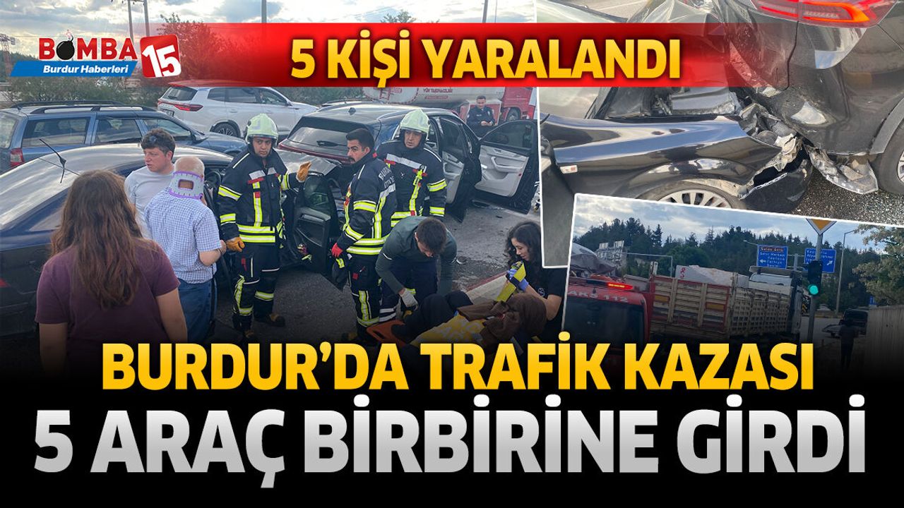 Burdur'da Zincirleme Trafik Kazası: 5 Araç Birbirine Girdi, 5 Kişi Yaralandı