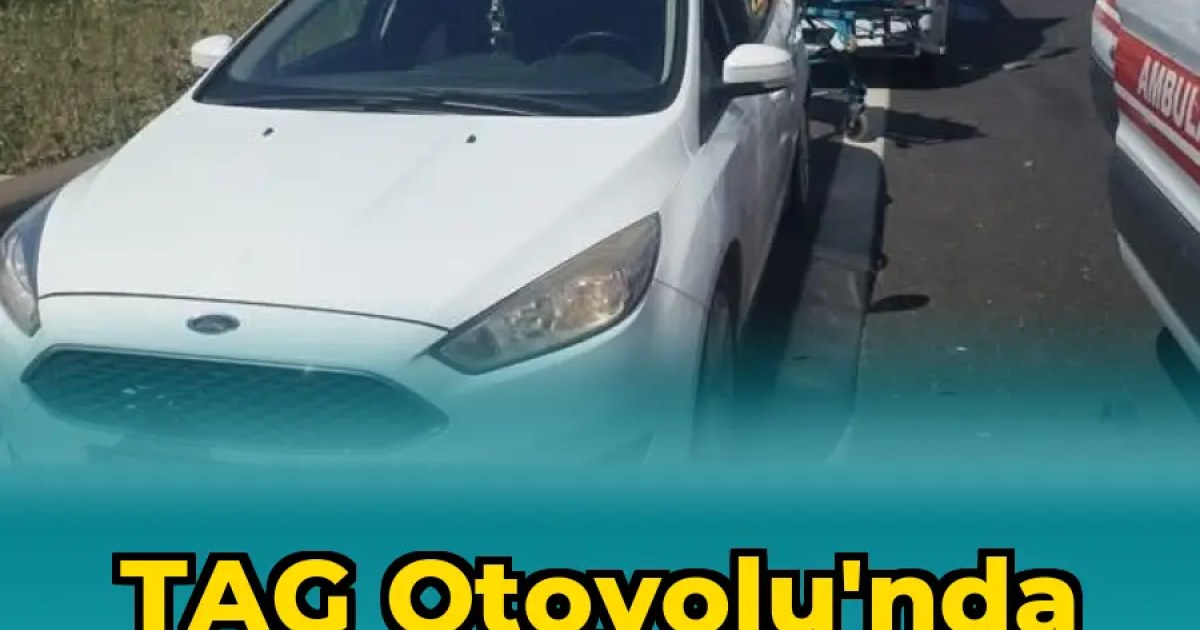 TAG Otoyolu'nda Trafik Kazası: 1 Ölü, 2 Yaralı