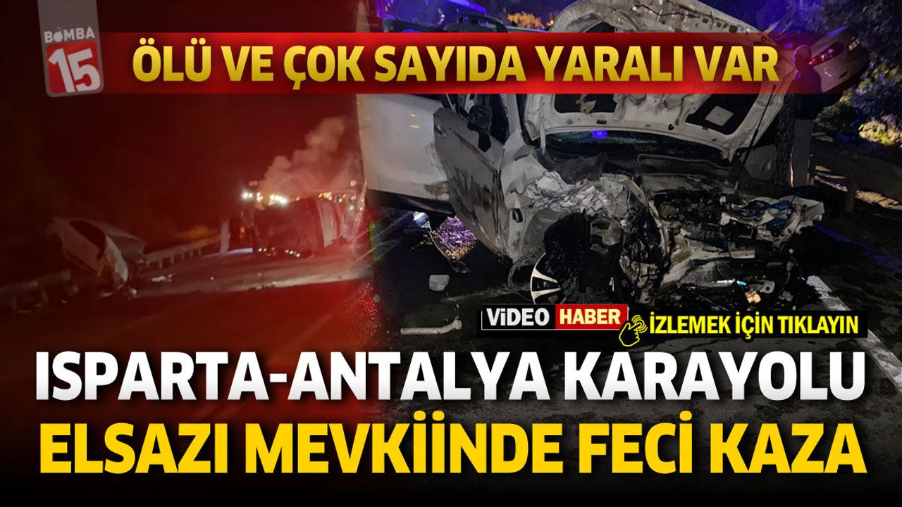 Isparta-Antalya Karayolunda Feci Zincirleme Kaza: Ölü ve Çok Sayıda Yaralı Var