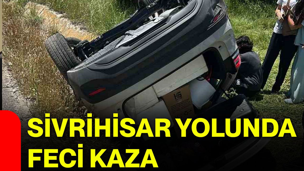 Sivrihisar yolunda feci kaza