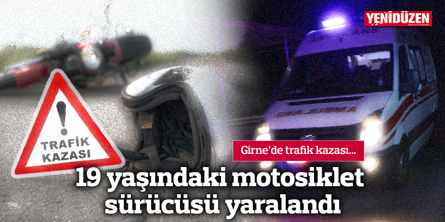 Girne’de trafik kazası… 19 yaşındaki motosiklet sürücüsü yaralandı