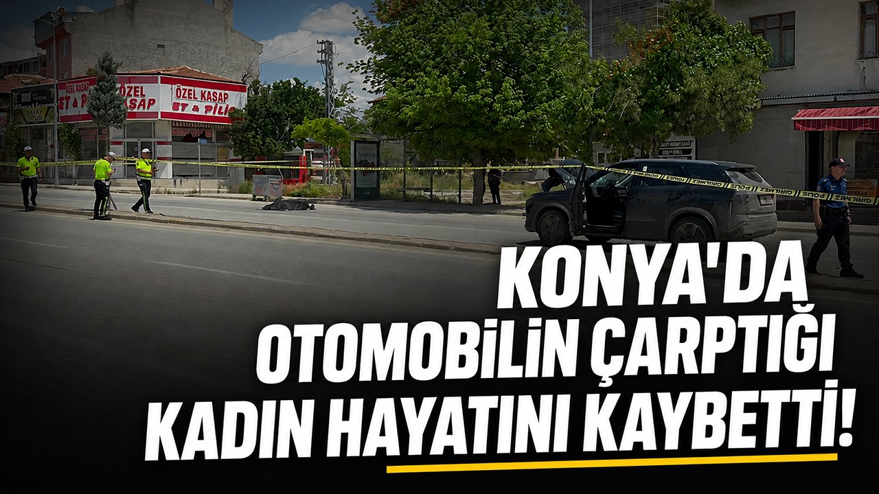 Konya'da feci kaza! 1 kişi hayatını kaybetti
