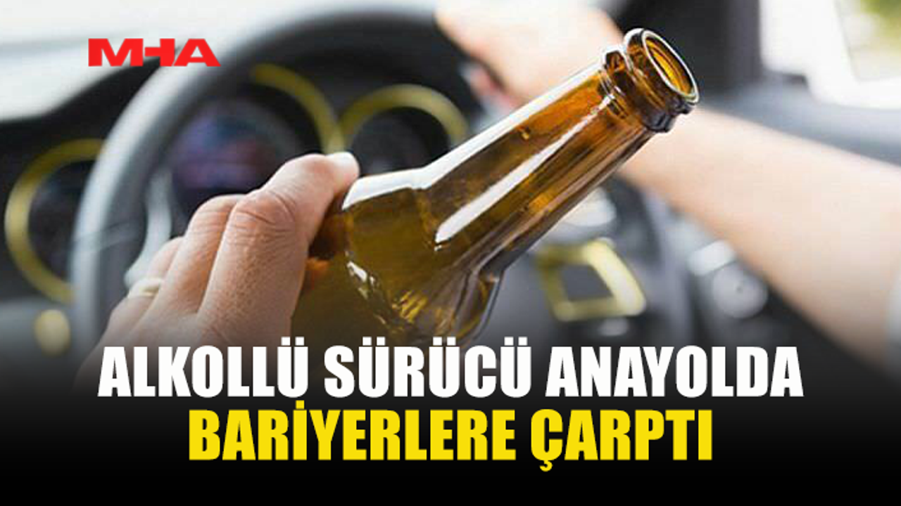 112 PROMİL ALKOLLÜ SÜRÜCÜ KAZA YAPTI