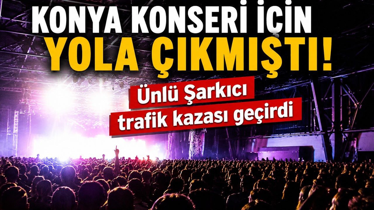 Konya konseri için yola çıkmıştı! Ünlü sanatçı trafik kazası geçirdi