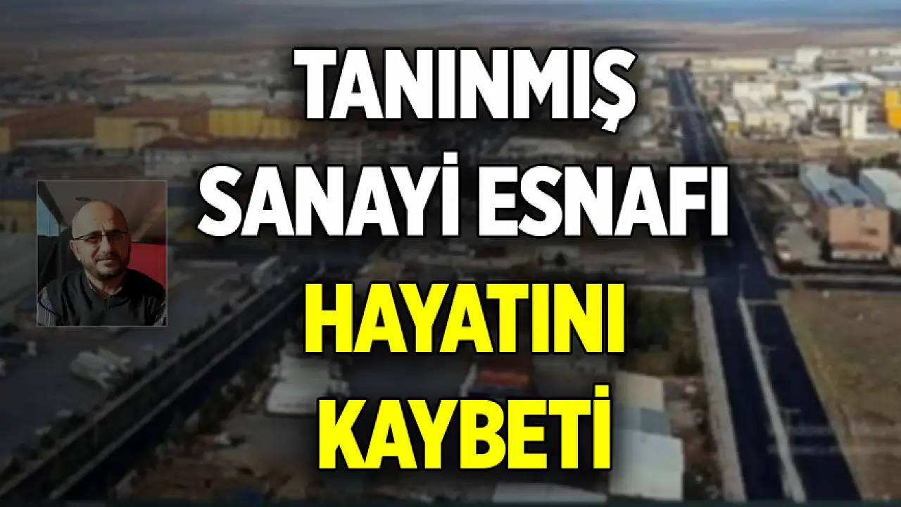 Tanınmış sanayi esnafı hayatını kaybeti
