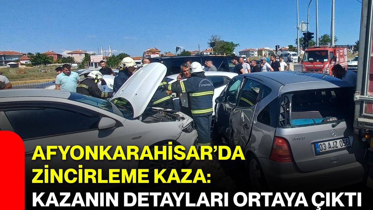 Afyonkarahisar’da zincirleme kaza: Kazanın detayları ortaya çıktı