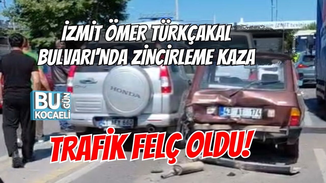 İZMİT ÖMER TÜRKÇAKAL BULVARI'NDA ZİNCİRLEME KAZA: TRAFİK FELÇ OLDU!