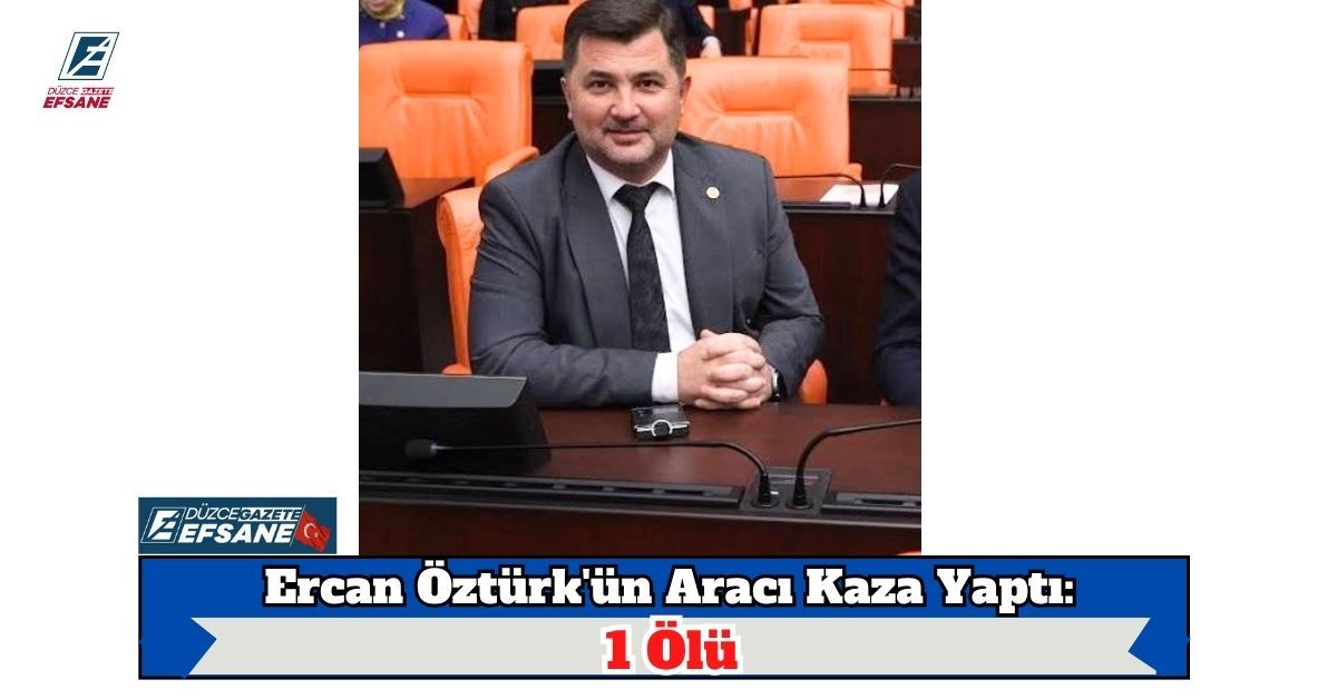 Ercan Öztürk'ün Aracı Kaza Yaptı: 1 Ölü