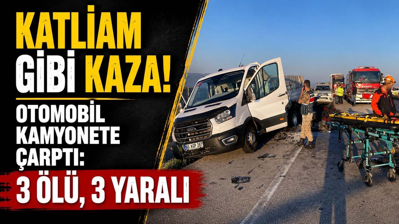 Katliam Gibi Kaza! Otomobil Kamyonete Çarptı: 3 Ölü, 3 Yaralı