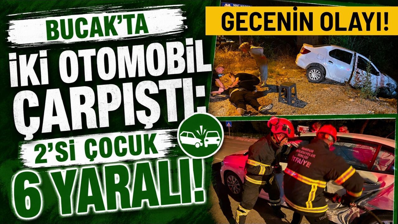 Bucak'ta Trafik Kazası: 2'si Çocuk 6 Yaralı!