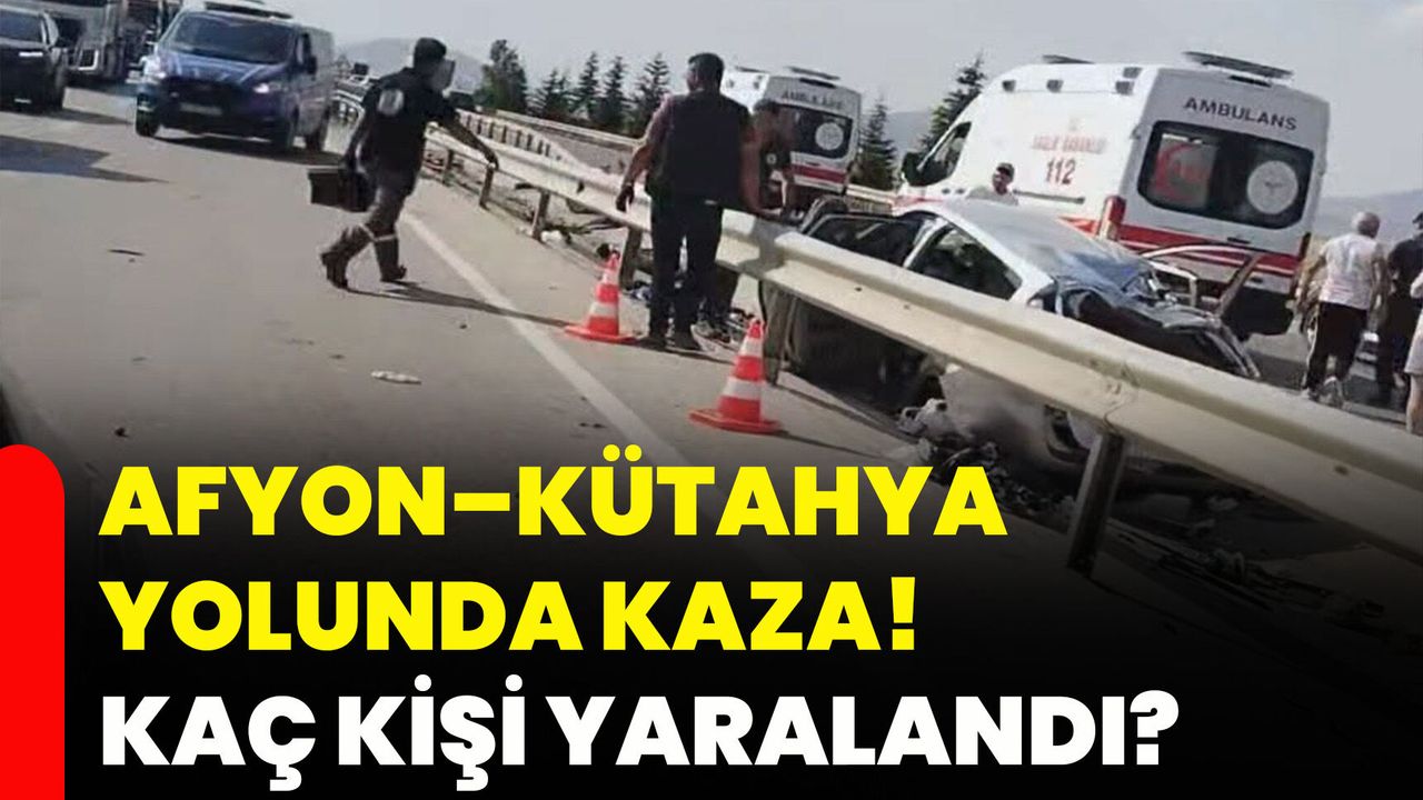 Afyonkarahisar–Kütahya yolunda kaza! Kaç kişi yaralandı?