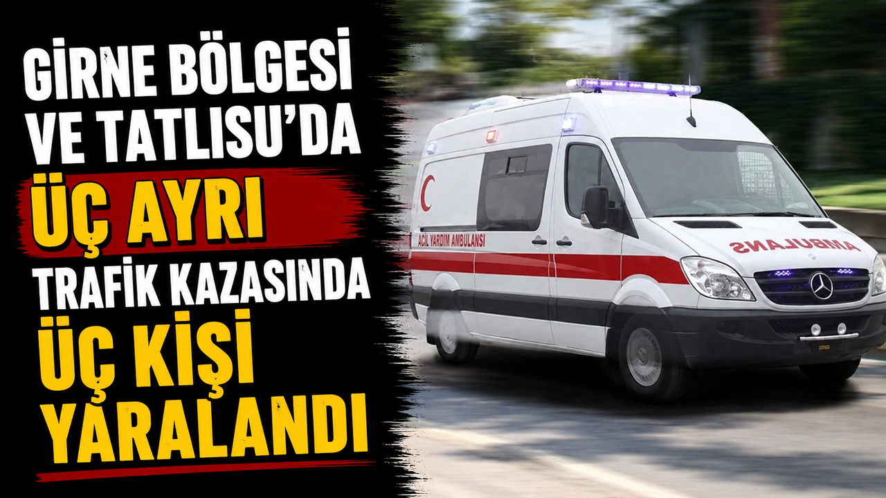 Girne bölgesi ve Tatlısu’da üç ayrı trafik kazasında üç kişi yaralandı